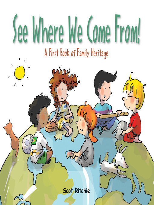 Title details for See Where We Come From! by Scot Ritchie - Available